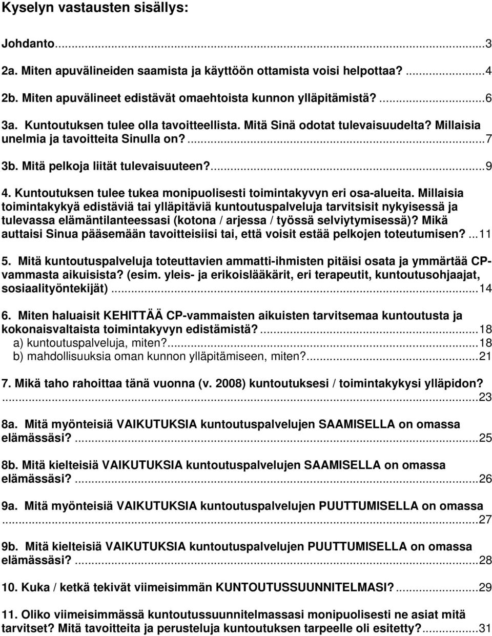 Kuntoutuksen tulee tukea monipuolisesti toimintakyvyn eri osa-alueita.