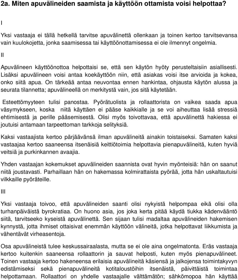 II Apuvälineen käyttöönottoa helpottaisi se, että sen käytön hyöty perusteltaisiin asiallisesti.