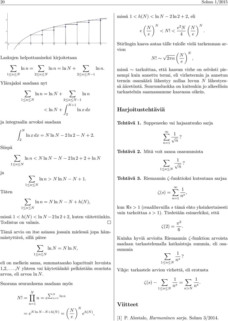 l = N l N N + h(n), missä < h(n) < l N 2 l 2 + 2, kute väitettiiki. Todistus o valmis.