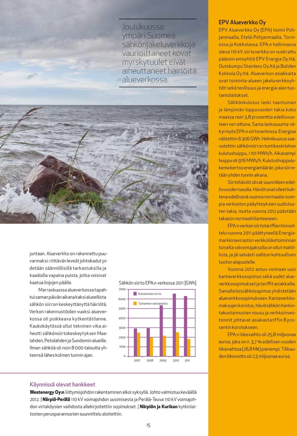 Kaukokäytössä ollut tekninen vika aiheutti sähkönsiirtokeskeytyksen Maalahden, Petolahden ja Sundomin alueille. Ilman sähköä oli noin 8 000 taloutta yhteensä lähes kolmen tunnin ajan.