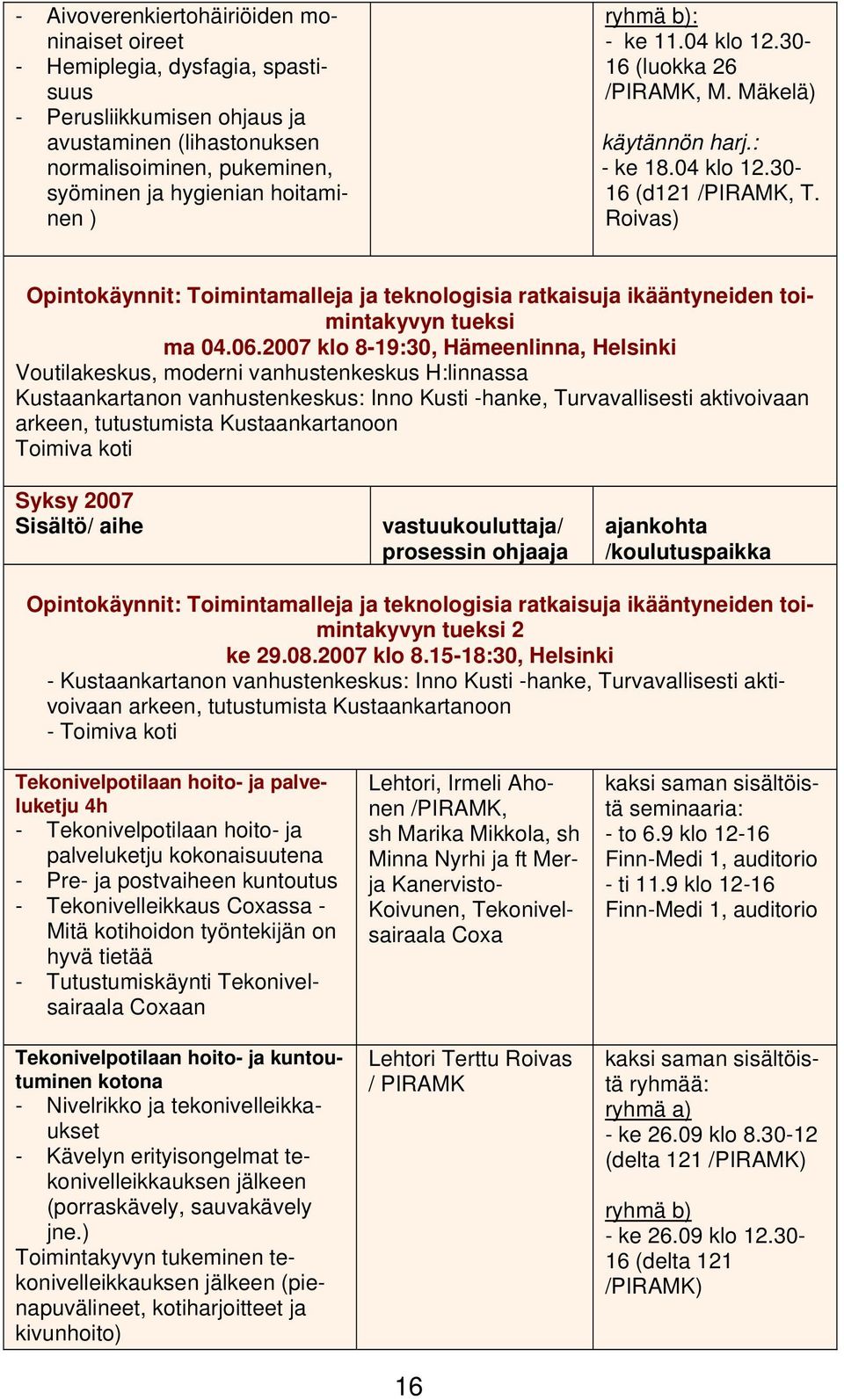 Roivas) Opintokäynnit: Toimintamalleja ja teknologisia ratkaisuja ikääntyneiden toimintakyvyn tueksi ma 04.06.