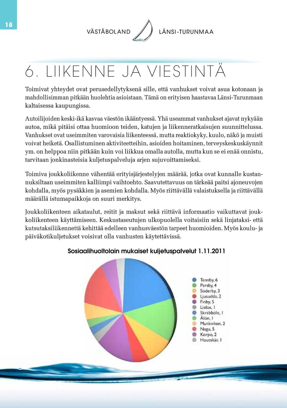 Yhä useammat vanhukset ajavat nykyään autoa, mikä pitäisi ottaa huomioon teiden, katujen ja liikenneratkaisujen suunnittelussa.
