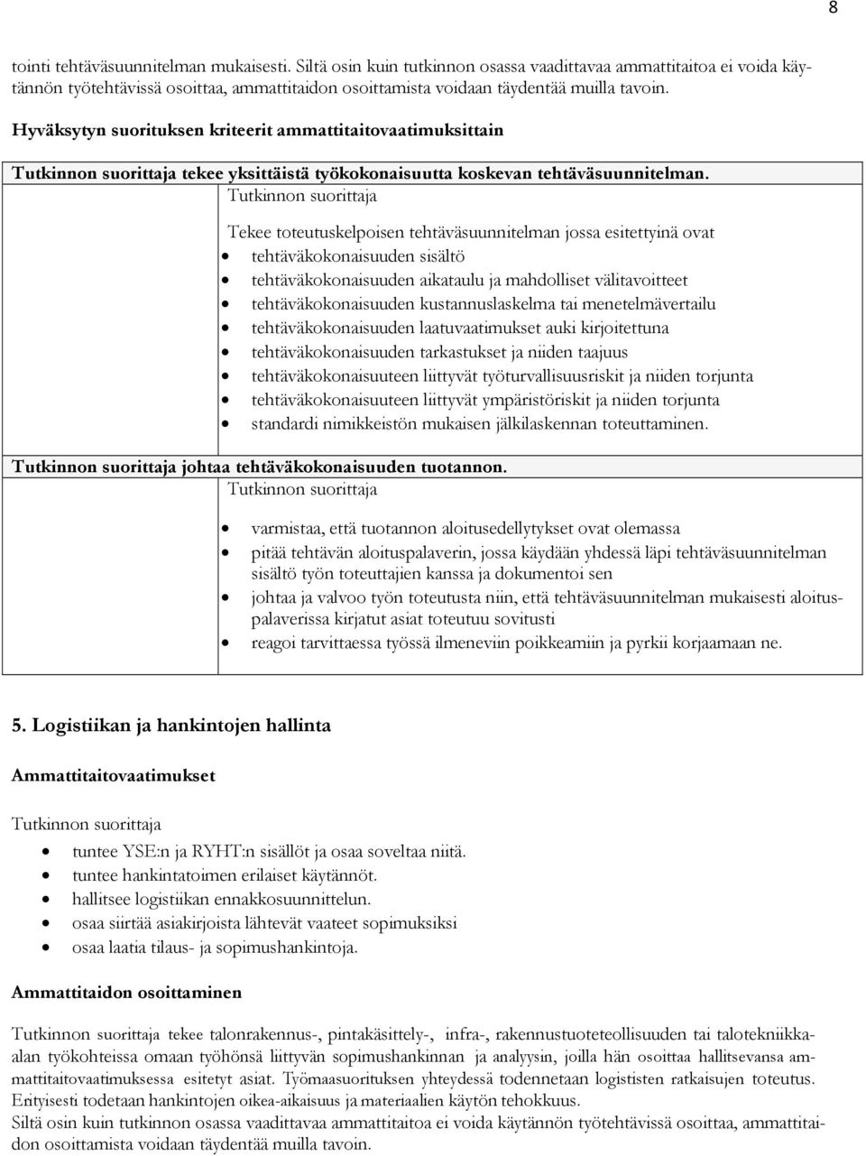 tekee yksittäistä työkokonaisuutta koskevan tehtäväsuunnitelman.