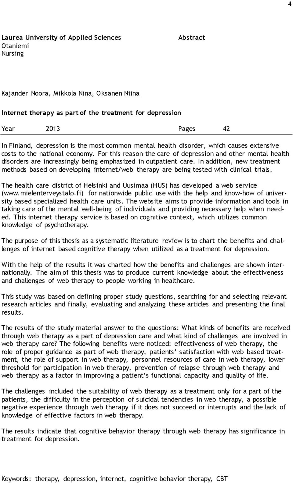 For this reason the care of depression and other mental health disorders are increasingly being emphasized in outpatient care.