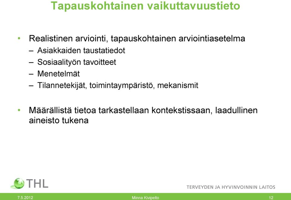 Menetelmät Tilannetekijät, toimintaympäristö, mekanismit Määrällistä tietoa