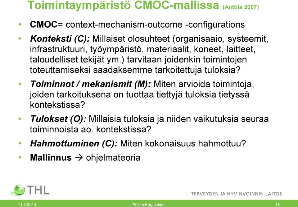 ) tarvitaan joidenkin toimintojen toteuttamiseksi saadaksemme tarkoitettuja tuloksia?