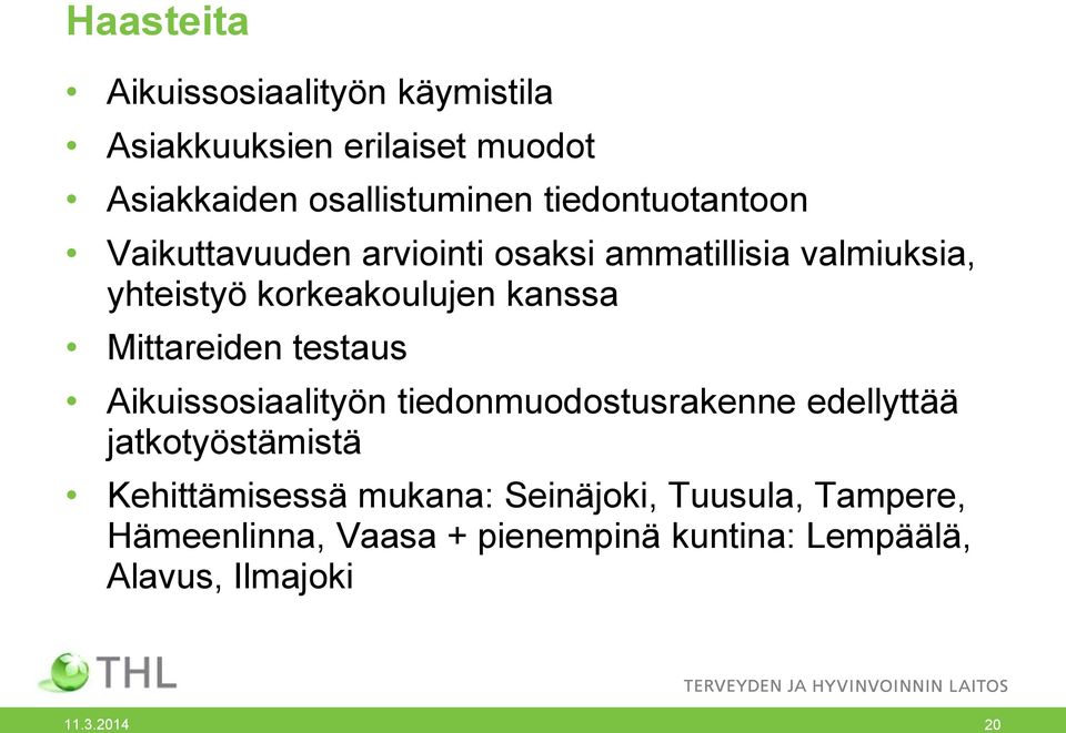 Mittareiden testaus Aikuissosiaalityön tiedonmuodostusrakenne edellyttää jatkotyöstämistä Kehittämisessä