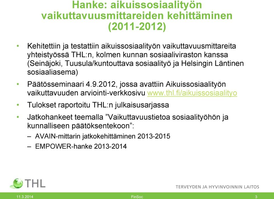 2012, jossa avattiin Aikuissosiaalityön vaikuttavuuden arviointi-verkkosivu www.thl.