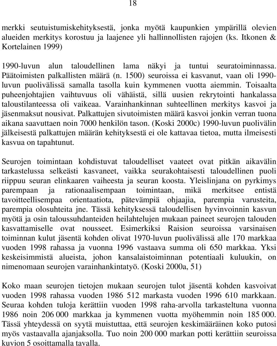 1500) seuroissa ei kasvanut, vaan oli 1990- luvun puolivälissä samalla tasolla kuin kymmenen vuotta aiemmin.