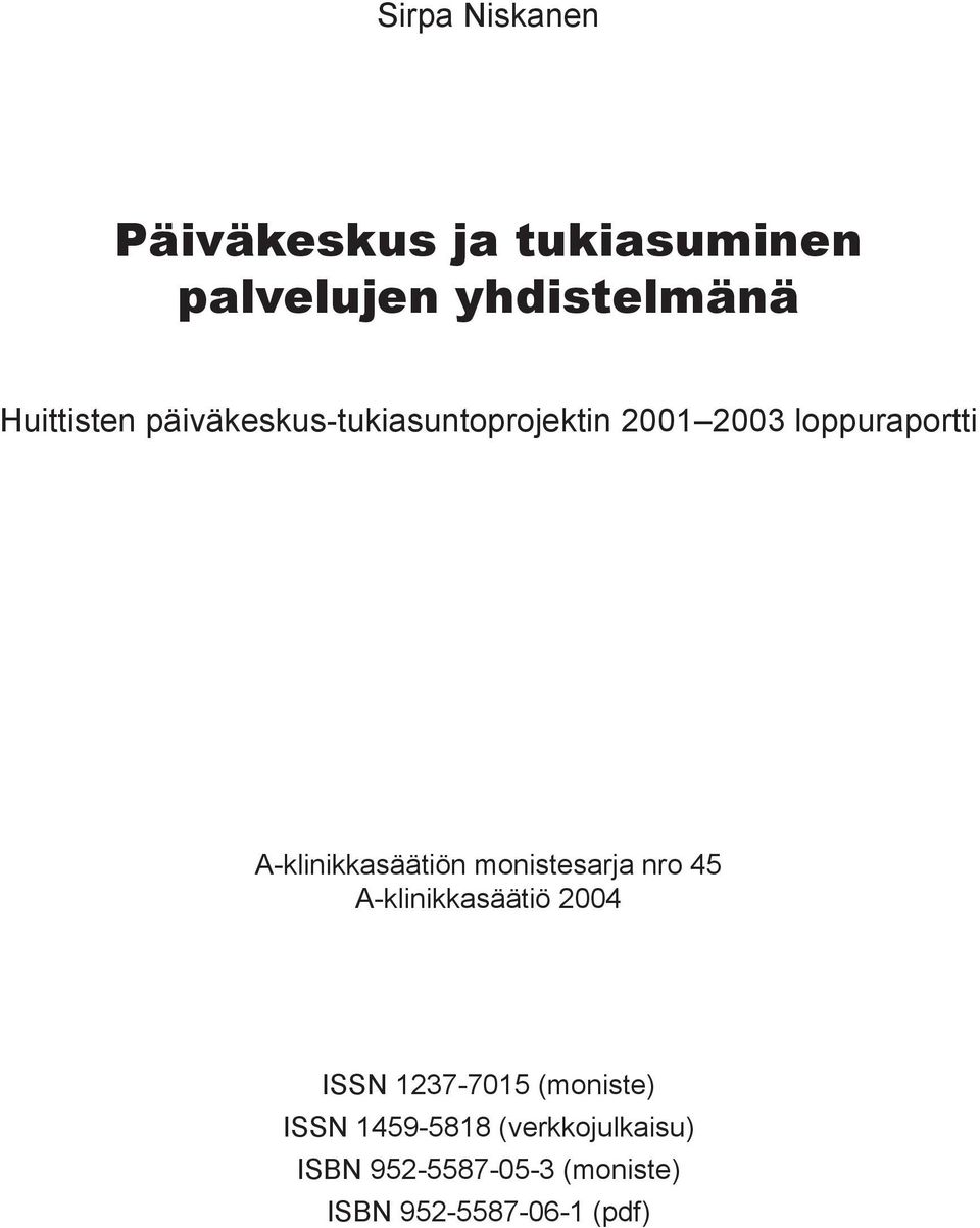 A-klinikkasäätiön monistesarja nro 45 A-klinikkasäätiö 2004 ISSN 1237-7015