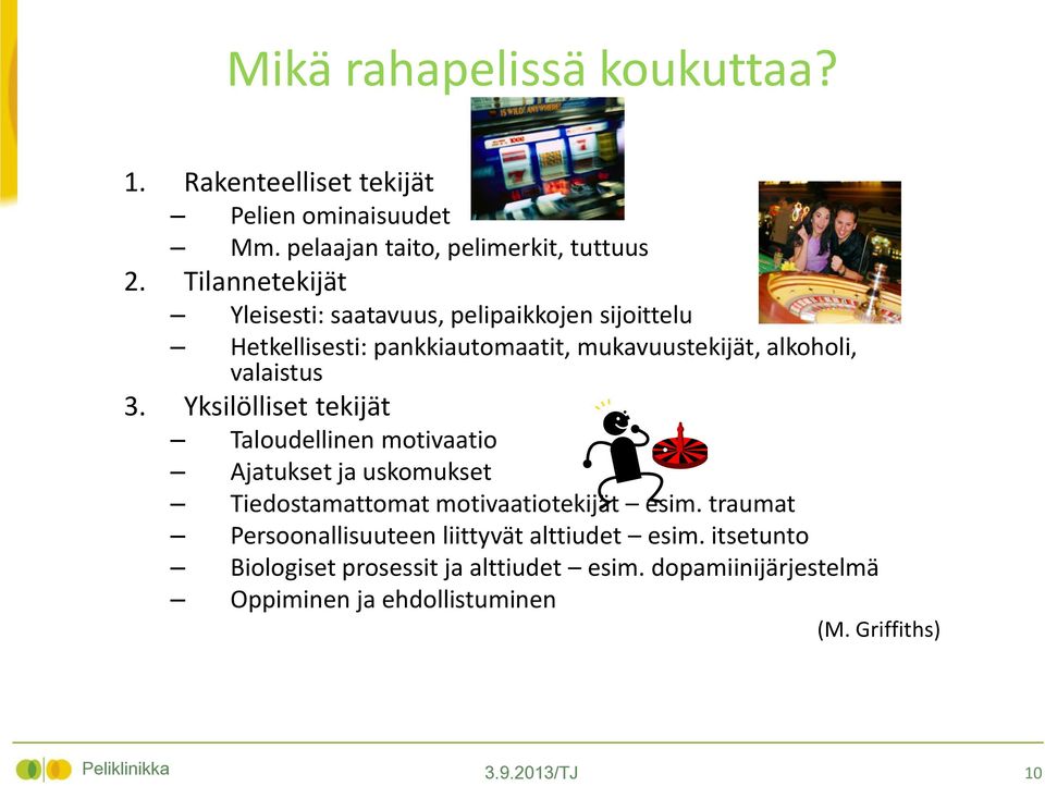 Yksilölliset tekijät Taloudellinen motivaatio Ajatukset ja uskomukset Tiedostamattomat motivaatiotekijät esim.