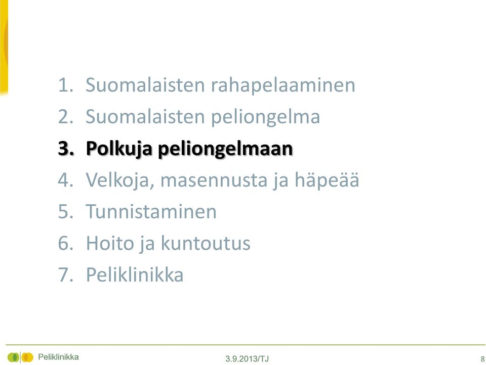 Polkuja peliongelmaan 4.