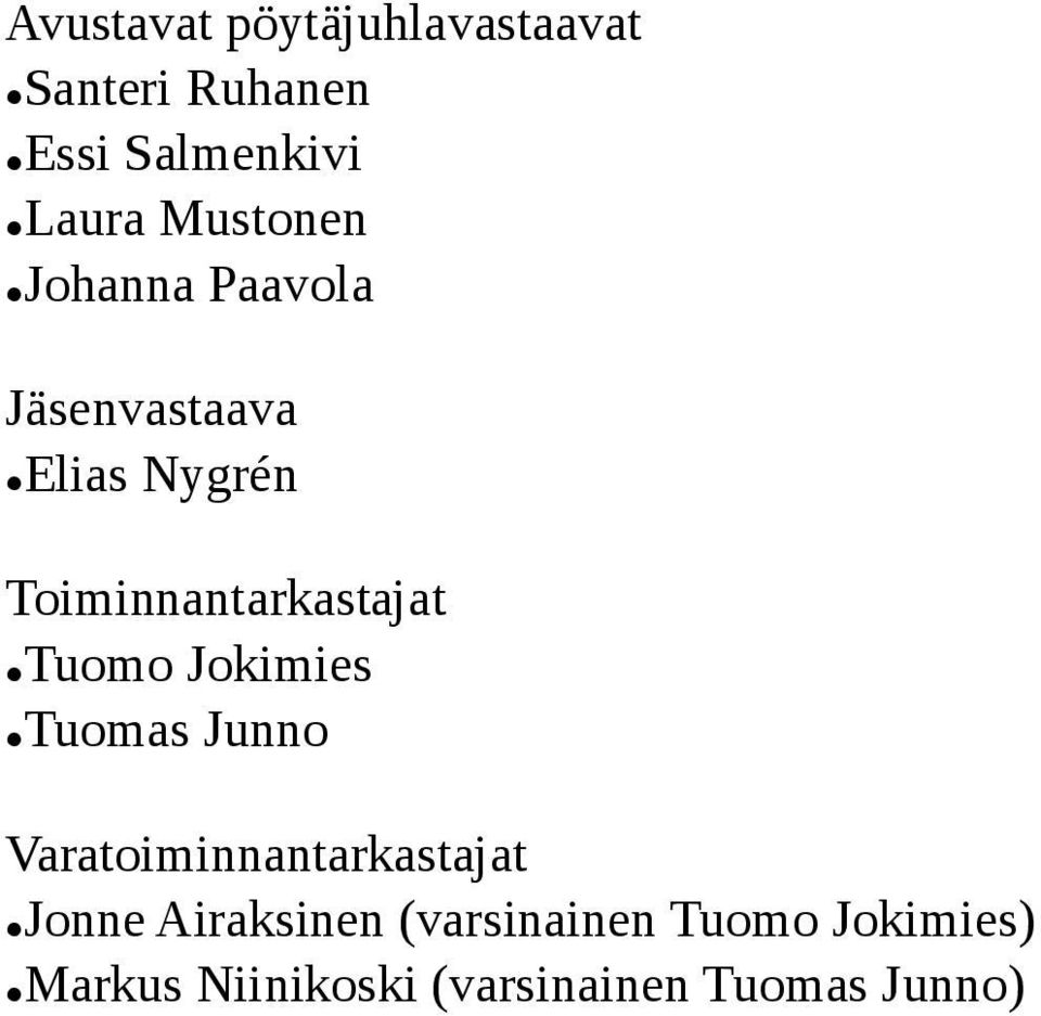 Toiminnantarkastajat Tuomo Jokimies Tuomas Junno