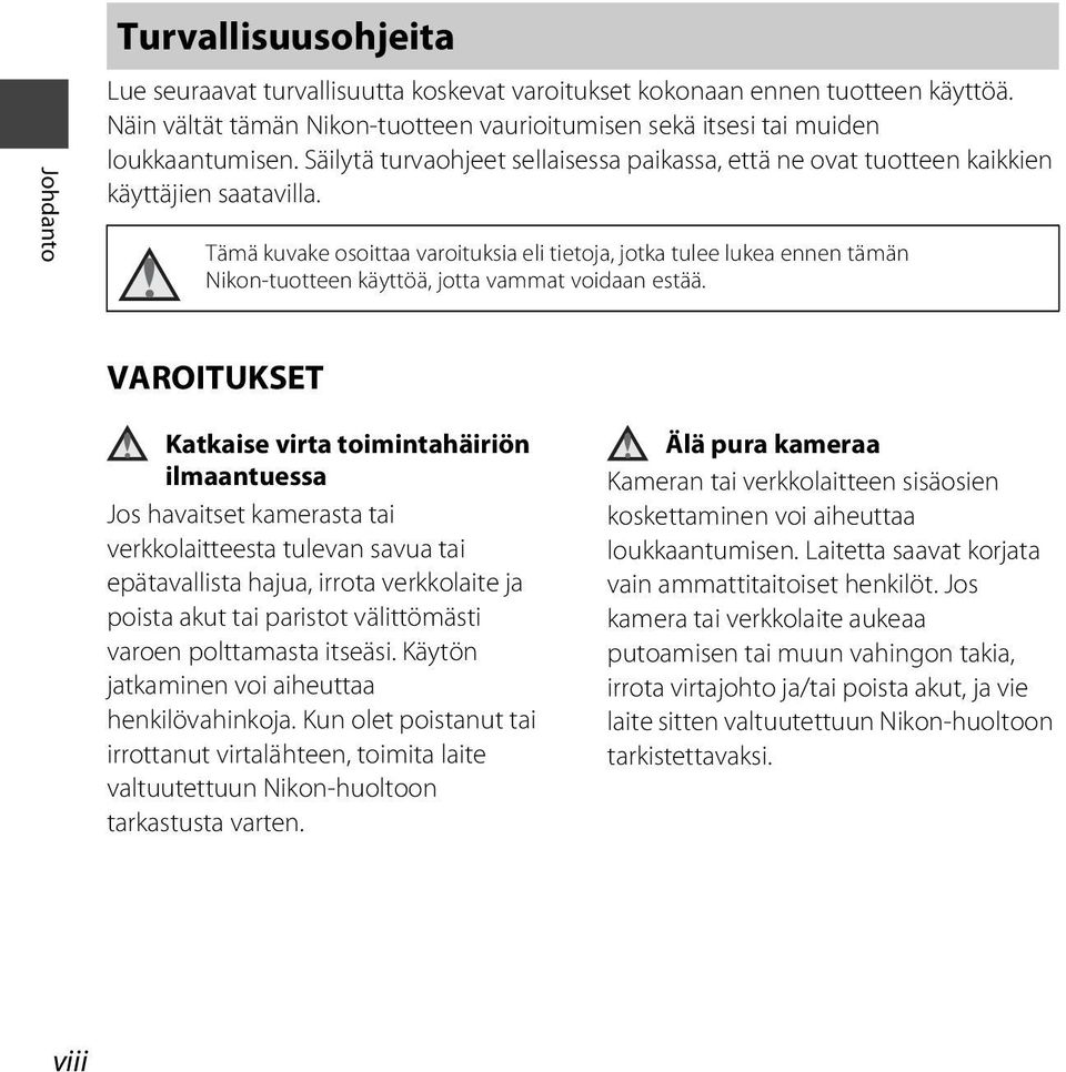 Tämä kuvake osoittaa varoituksia eli tietoja, jotka tulee lukea ennen tämän Nikon-tuotteen käyttöä, jotta vammat voidaan estää.