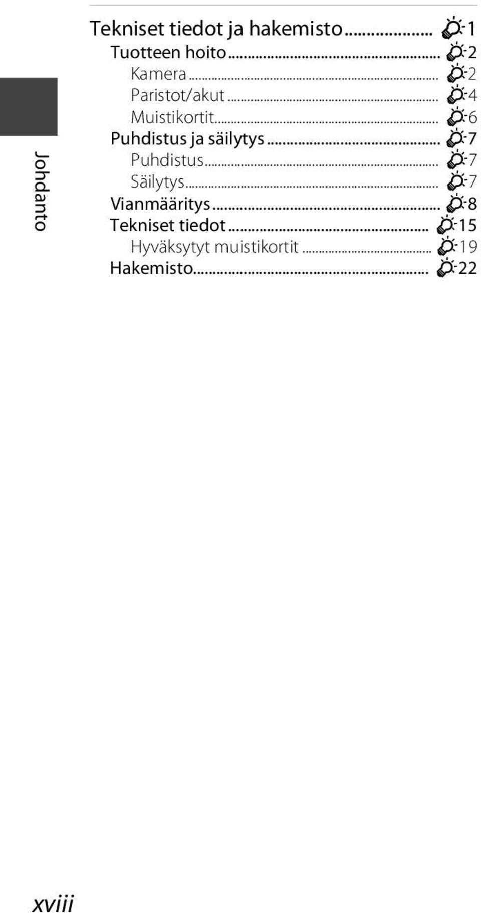 .. F6 Puhdistus ja säilytys... F7 Puhdistus... F7 Säilytys.