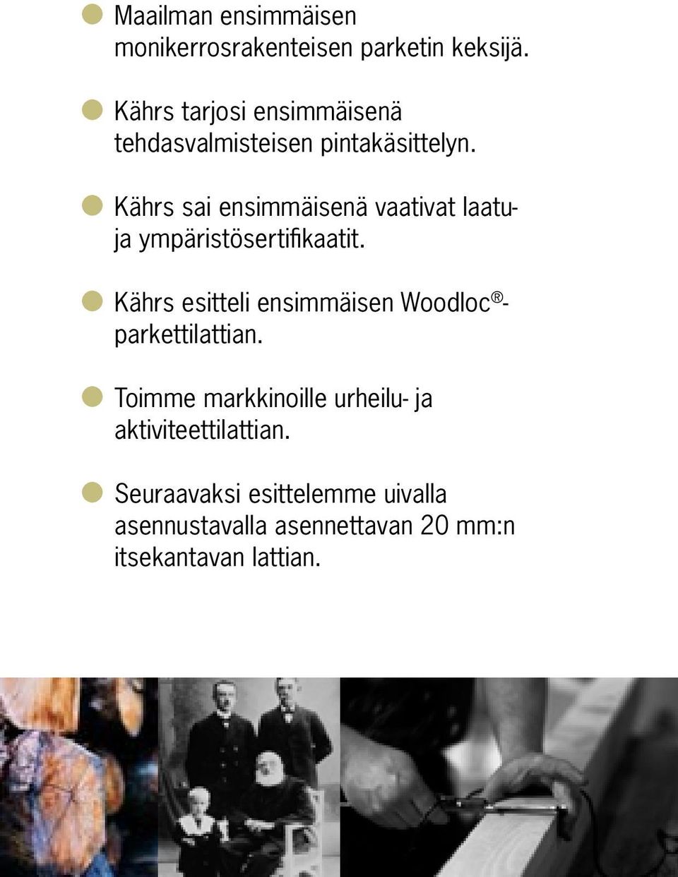 Kährs sai ensimmäisenä vaativat laatuja ympäristösertifi kaatit.