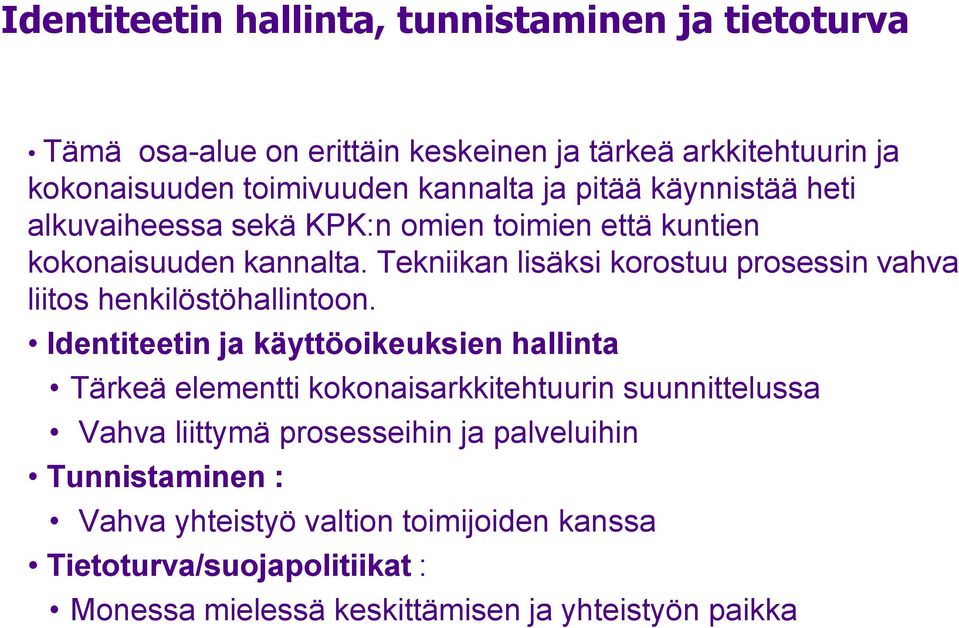 Tekniikan lisäksi korostuu prosessin vahva liitos henkilöstöhallintoon.