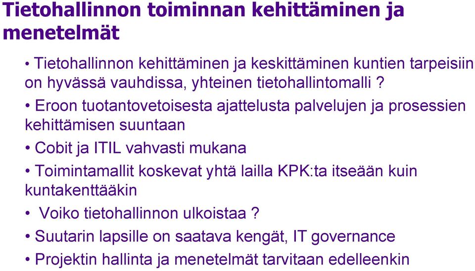 Eroon tuotantovetoisesta ajattelusta palvelujen ja prosessien kehittämisen suuntaan Cobit ja ITIL vahvasti mukana