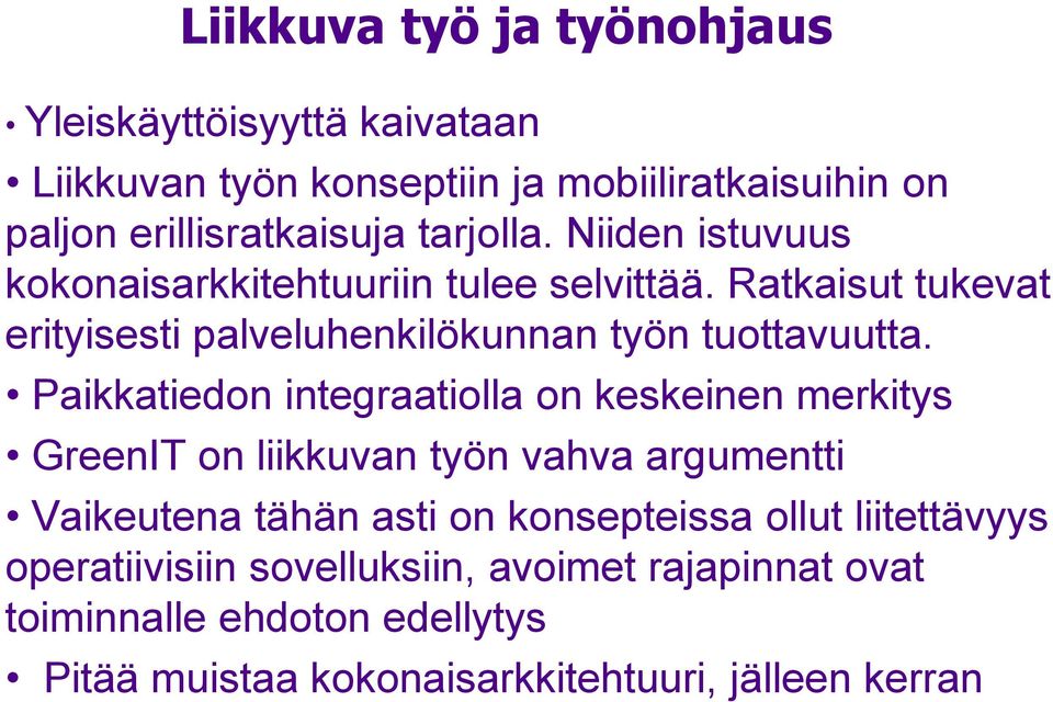 Paikkatiedon integraatiolla on keskeinen merkitys GreenIT on liikkuvan työn vahva argumentti Vaikeutena tähän asti on konsepteissa ollut