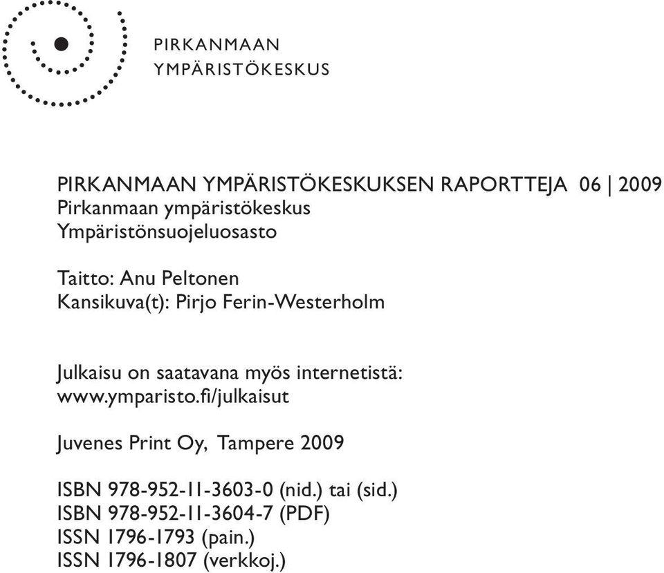 Julkaisu on saatavana myös internetistä: www.ymparisto.