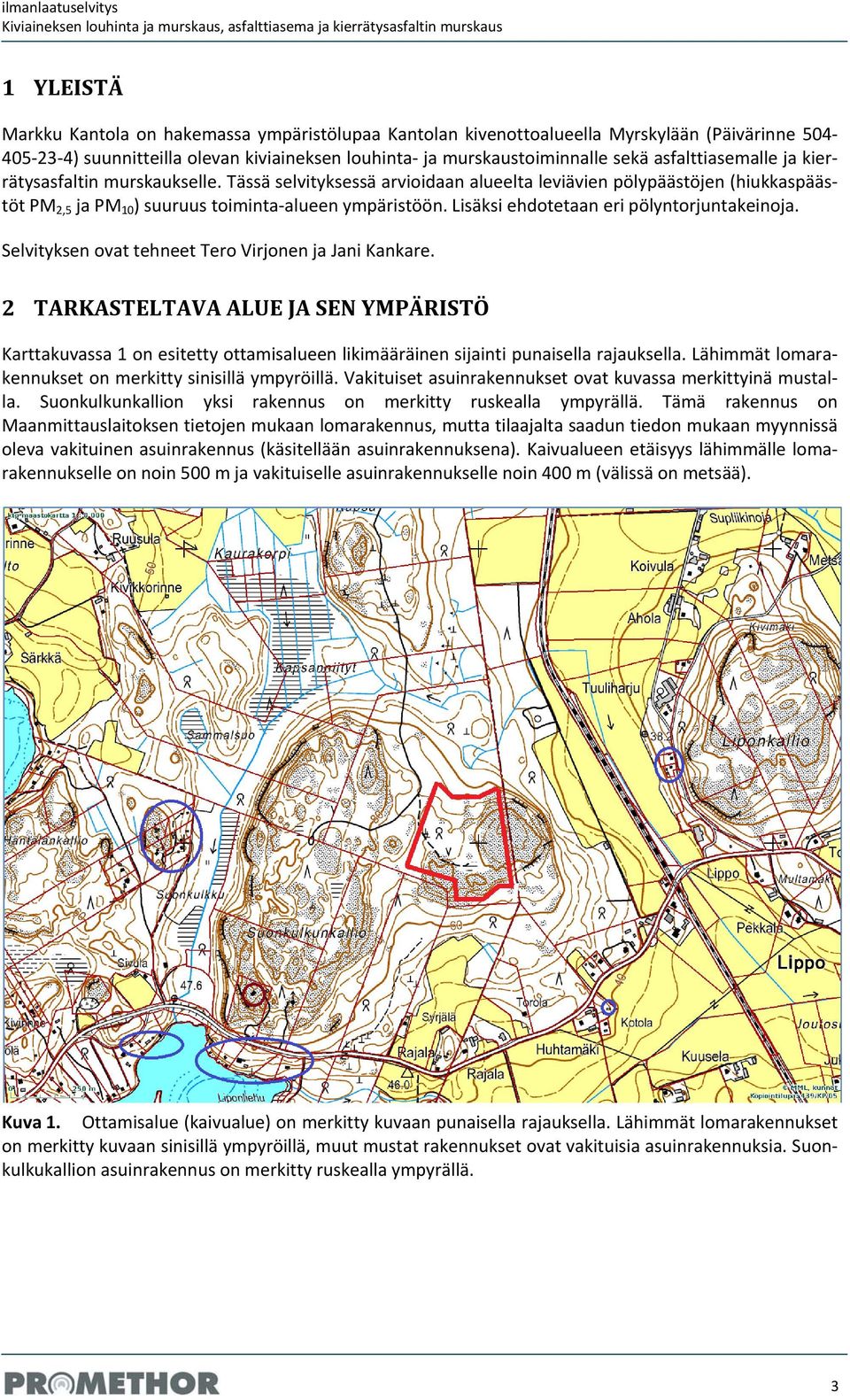 Lisäksi ehdotetaan eri pölyntorjuntakeinoja. Selvityksen ovat tehneet Tero Virjonen ja Jani Kankare.