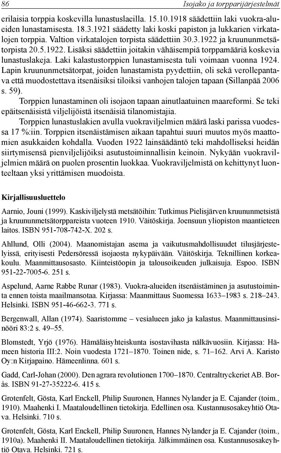 Laki kalastustorppien lunastamisesta tuli voimaan vuonna 1924.