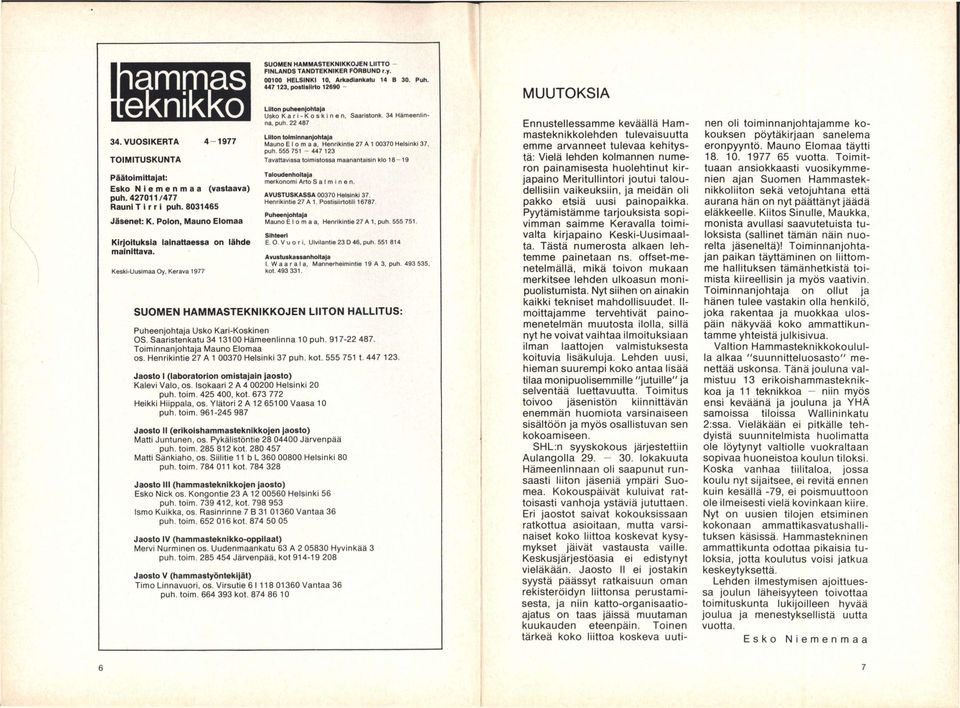 00100 HELSINKI 10, Arkadiankatu 14 B 30. Puh. 447 123, postisiirto 12690 - Liiton puhe«n ohta a Usko Kari-Koskinen, Saaristonk. 34 Hämeenlinna, puh.