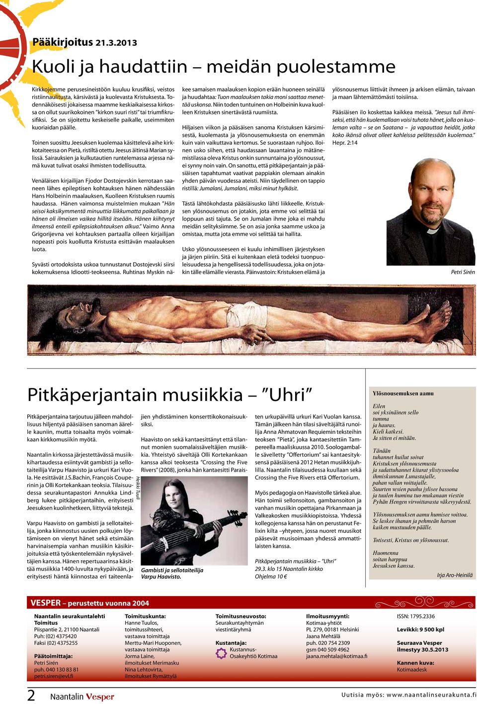 Toinen suosittu Jeesuksen kuolemaa käsittelevä aihe kirkkotaiteessa on Pietà, ristiltä otettu Jeesus äitinsä Marian sylissä.