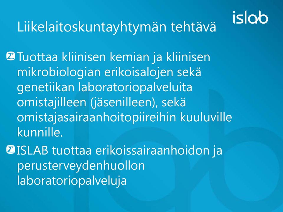 omistajilleen (jäsenilleen), sekä omistajasairaanhoitopiireihin kuuluville