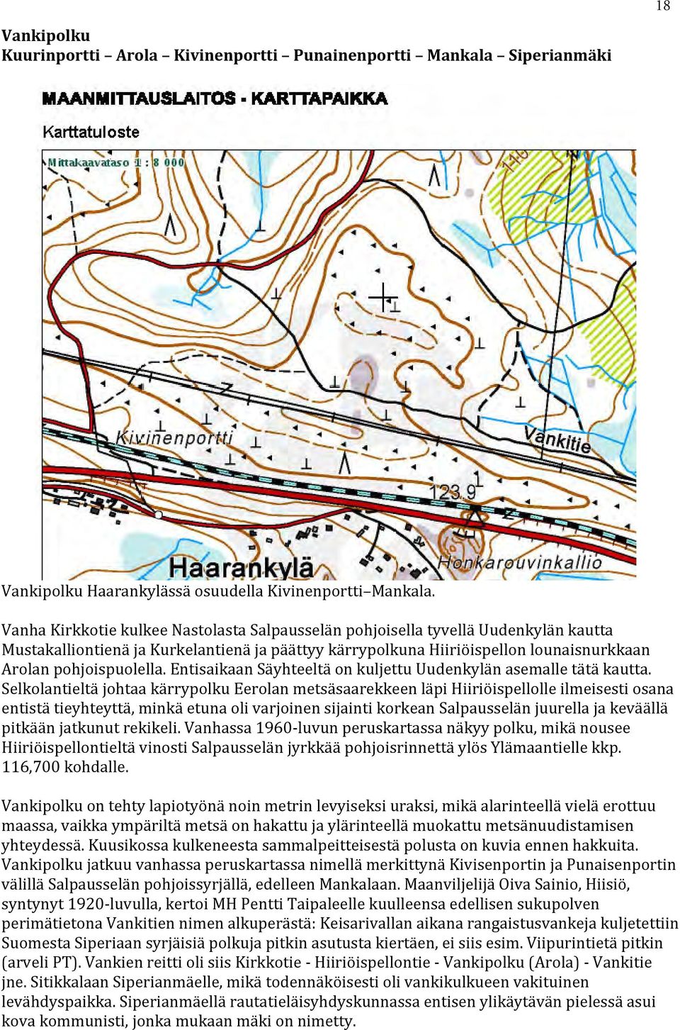 Entisaikaan Säyhteeltä on kuljettu Uudenkylän asemalle tätä kautta.