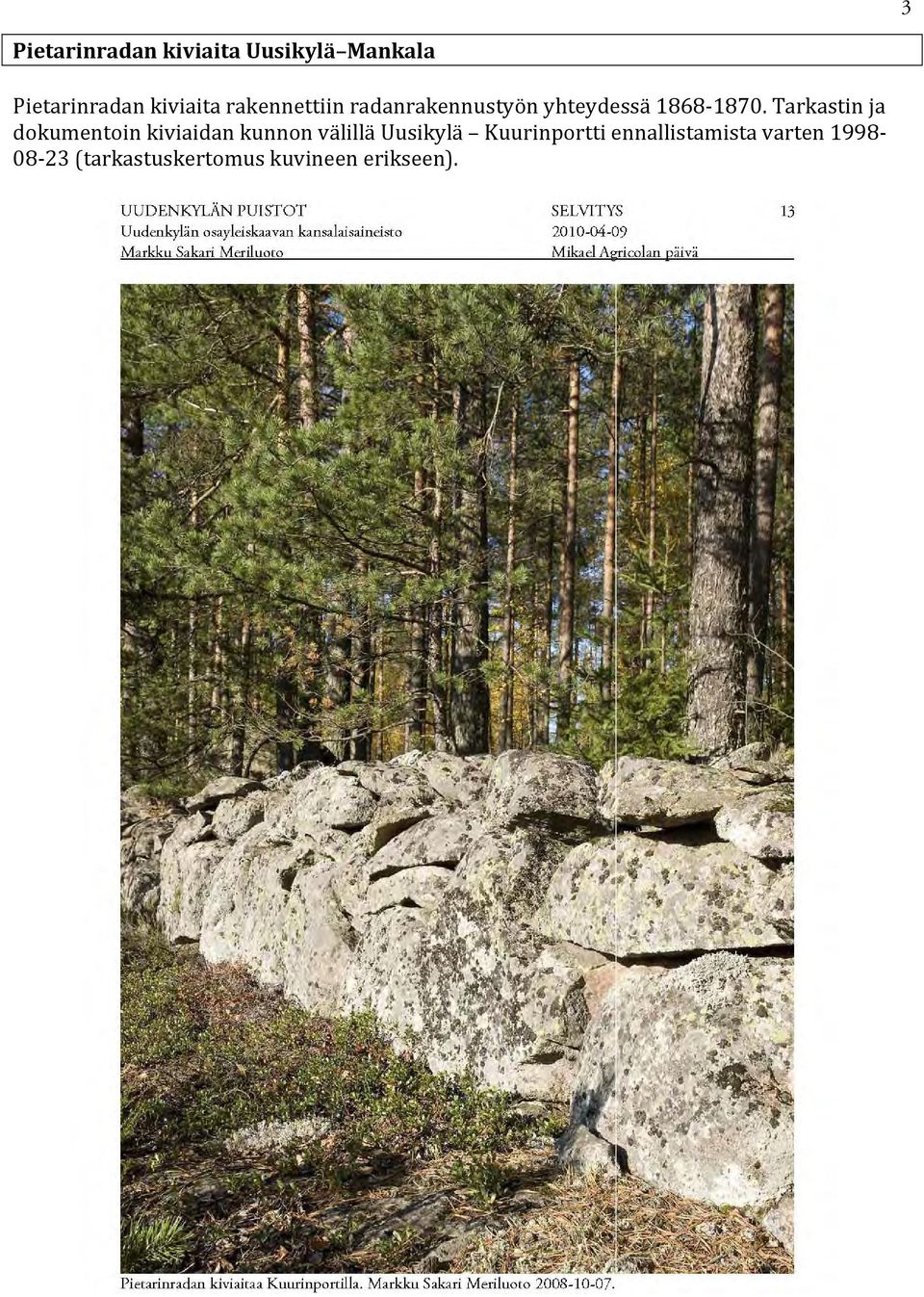 Tarkastin ja dokumentoin kiviaidan kunnon välillä Uusikylä
