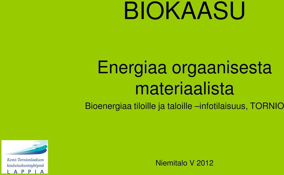 Bioenergiaa tiloille ja