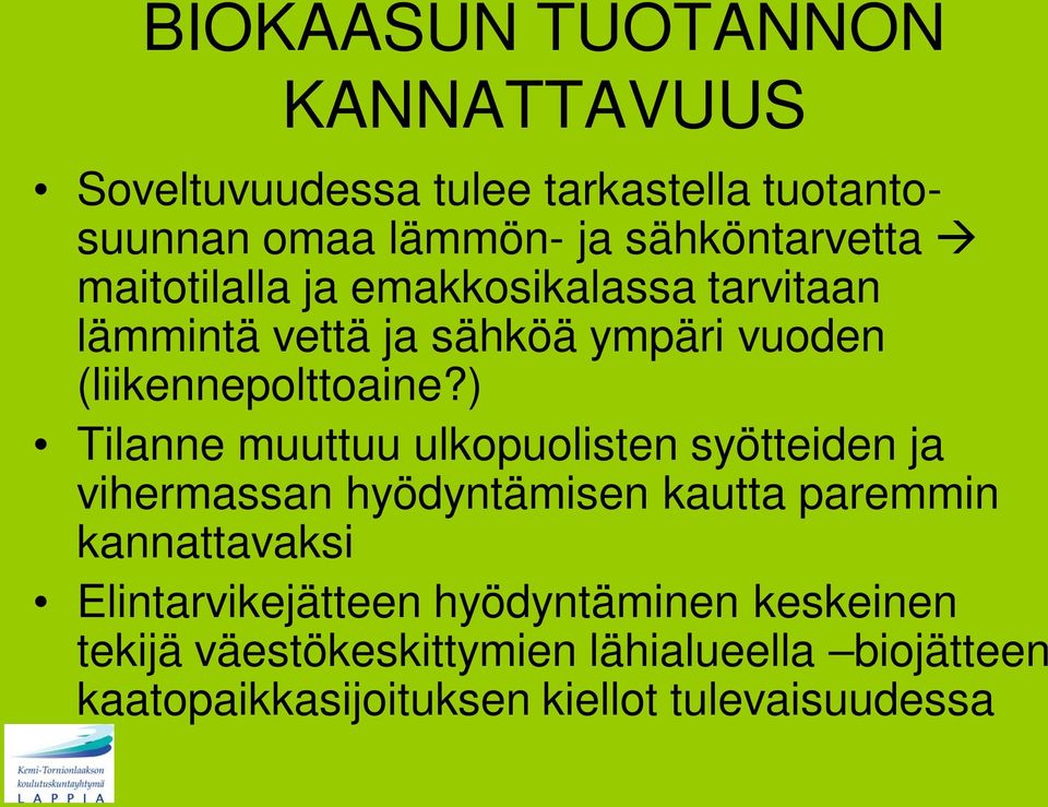 ) Tilanne muuttuu ulkopuolisten syötteiden ja vihermassan hyödyntämisen kautta paremmin kannattavaksi