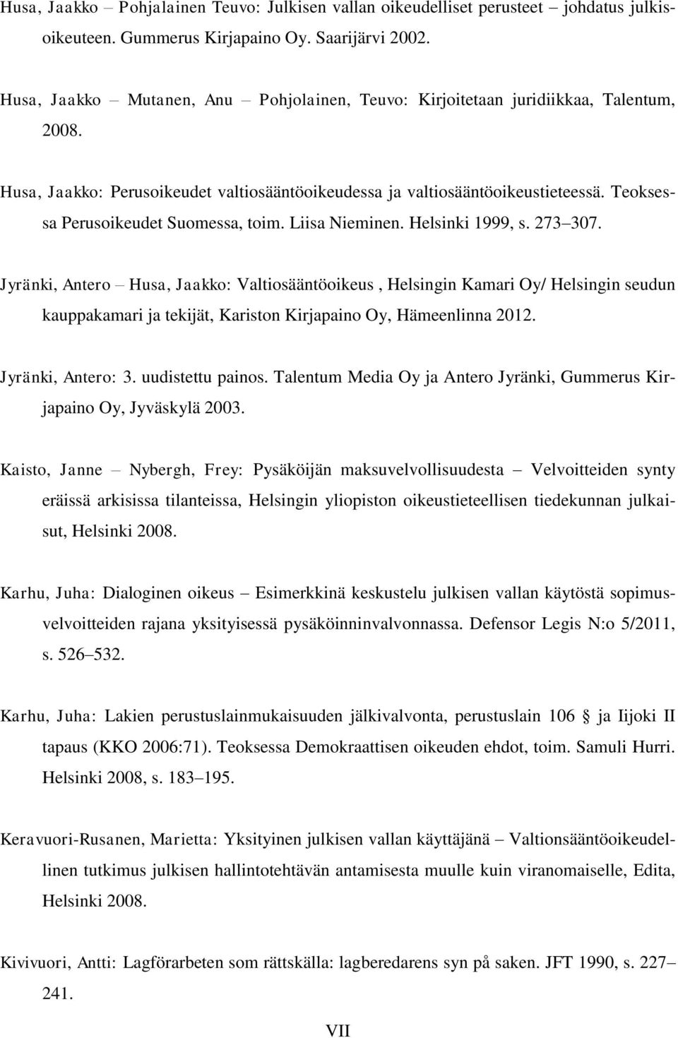 Teoksessa Perusoikeudet Suomessa, toim. Liisa Nieminen. Helsinki 1999, s. 273 307.