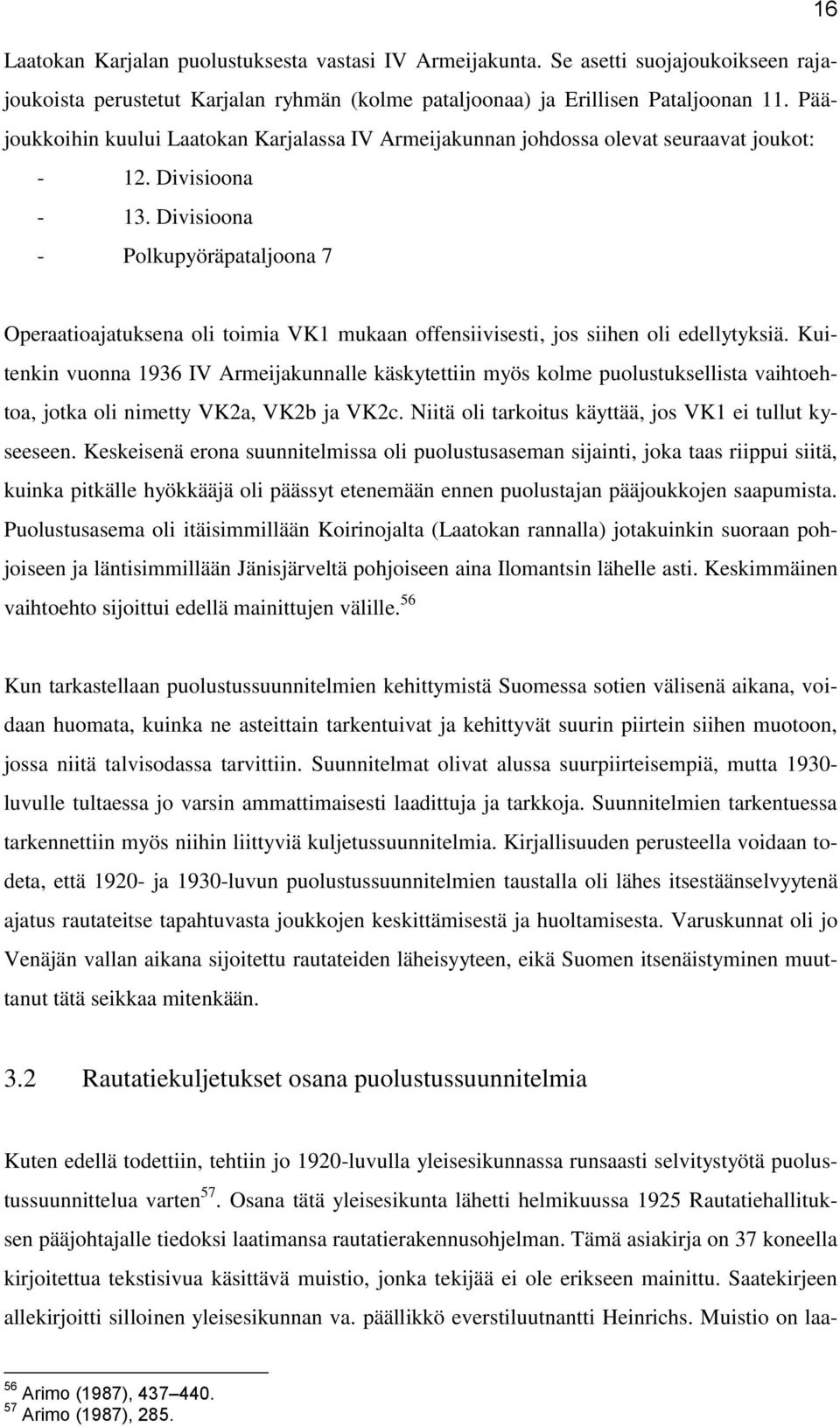 Divisioona - Polkupyöräpataljoona 7 Operaatioajatuksena oli toimia VK1 mukaan offensiivisesti, jos siihen oli edellytyksiä.