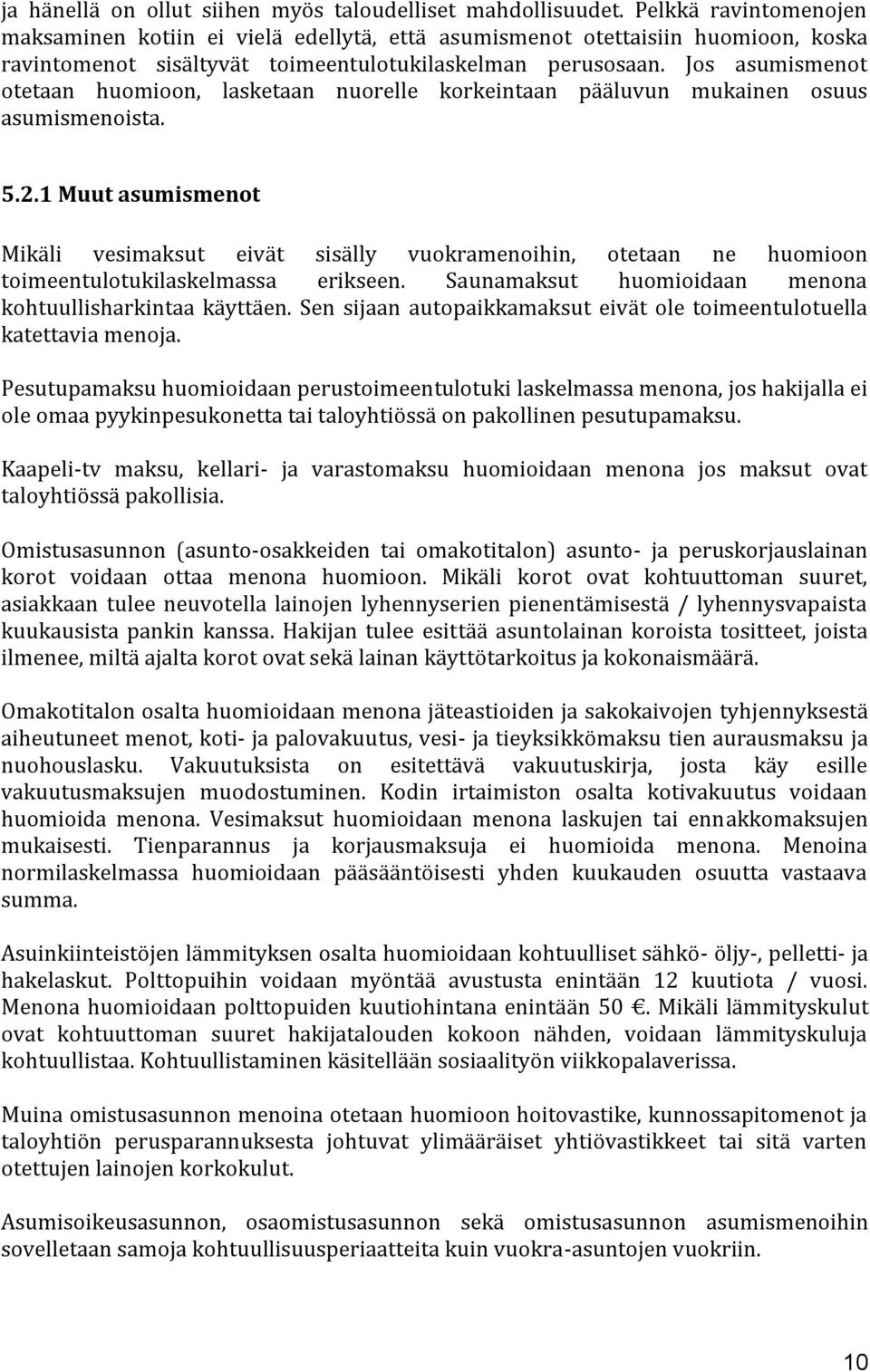 Jos asumismenot otetaan huomioon, lasketaan nuorelle korkeintaan pääluvun mukainen osuus asumismenoista. 5.2.