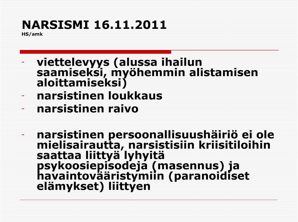 ei ole mielisairautta, narsistisiin kriisitiloihin saattaa liittyä lyhyitä