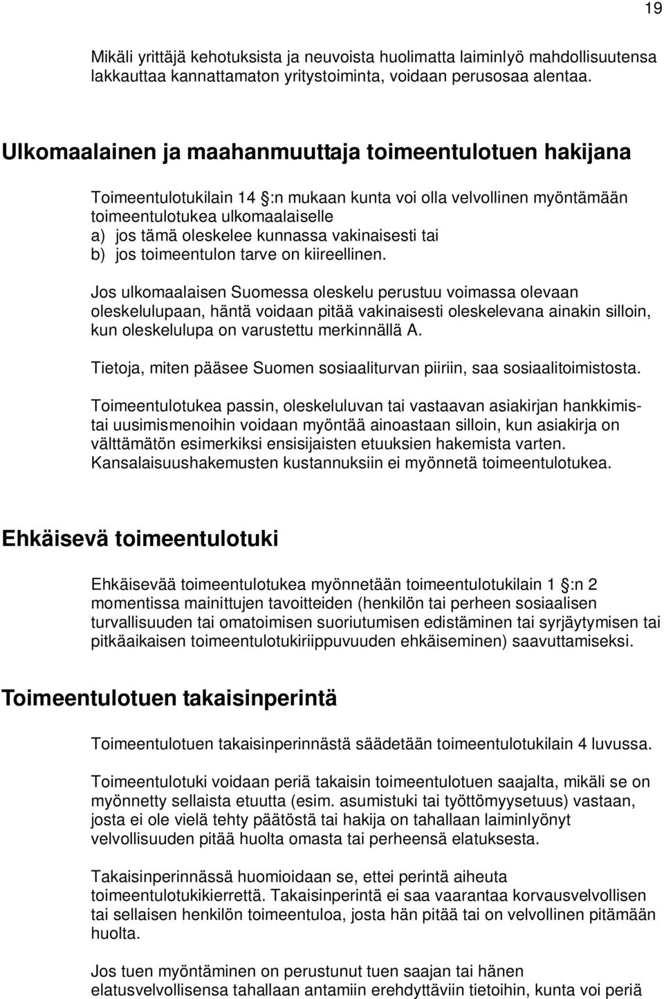 vakinaisesti tai b) jos toimeentulon tarve on kiireellinen.