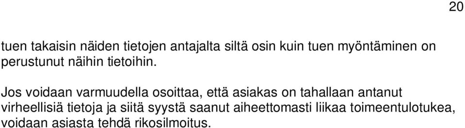 Jos voidaan varmuudella osoittaa, että asiakas on tahallaan antanut