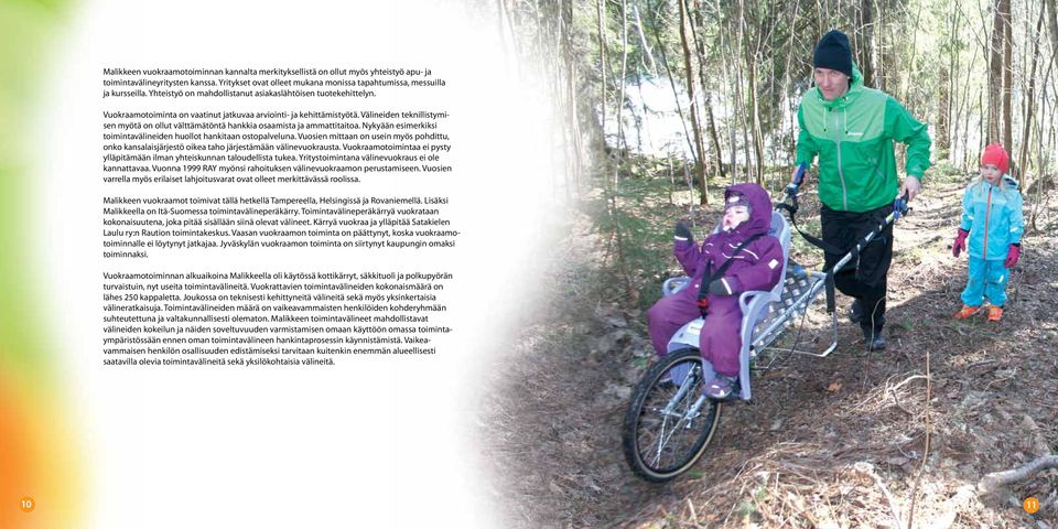 Välineiden teknillistymisen myötä on ollut välttämätöntä hankkia osaamista ja ammattitaitoa. Nykyään esimerkiksi toimintavälineiden huollot hankitaan ostopalveluna.