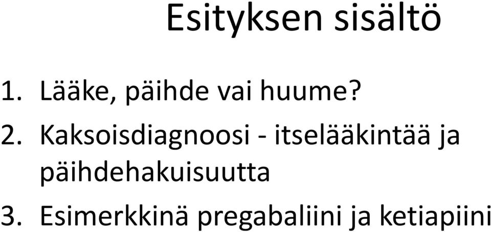 Kaksoisdiagnoosi - itselääkintää ja