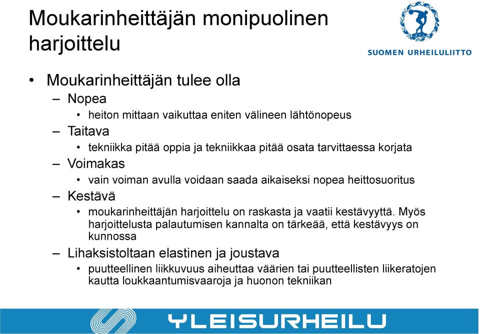 moukarinheittäjän harjoittelu on raskasta ja vaatii kestävyyttä.