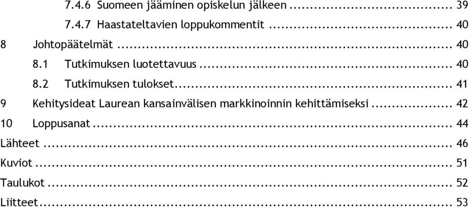 .. 41 9 Kehitysideat Laurean kansainvälisen markkinoinnin kehittämiseksi.