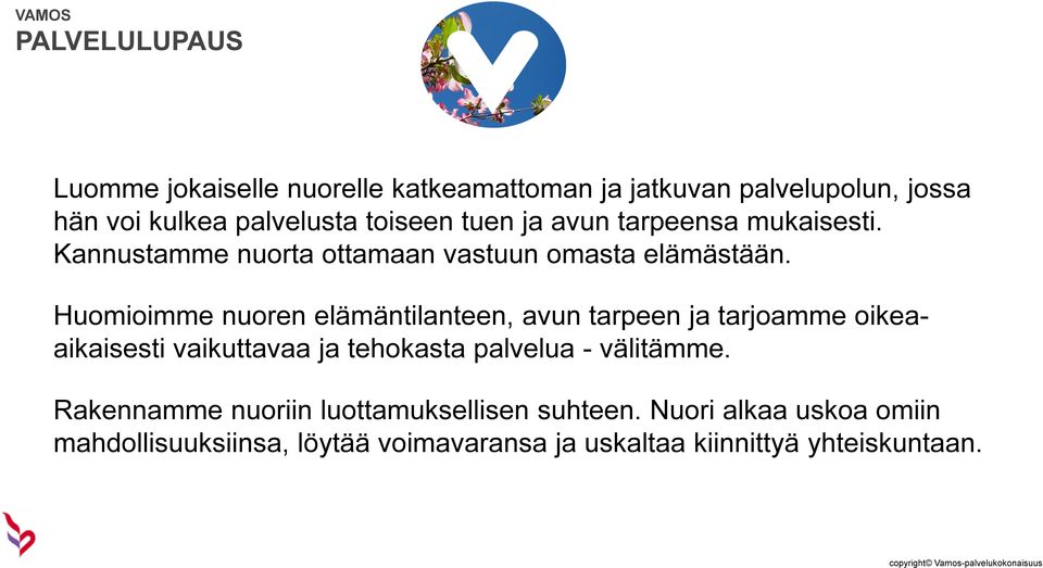 Huomioimme nuoren elämäntilanteen, avun tarpeen ja tarjoamme oikeaaikaisesti vaikuttavaa ja tehokasta palvelua -