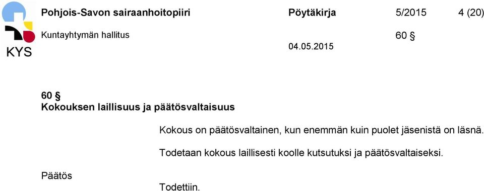 Kokous on päätösvaltainen, kun enemmän kuin puolet jäsenistä on