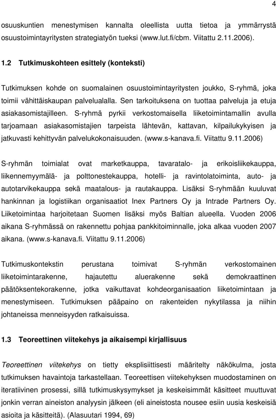 Sen tarkoituksena on tuottaa palveluja ja etuja asiakasomistajilleen.