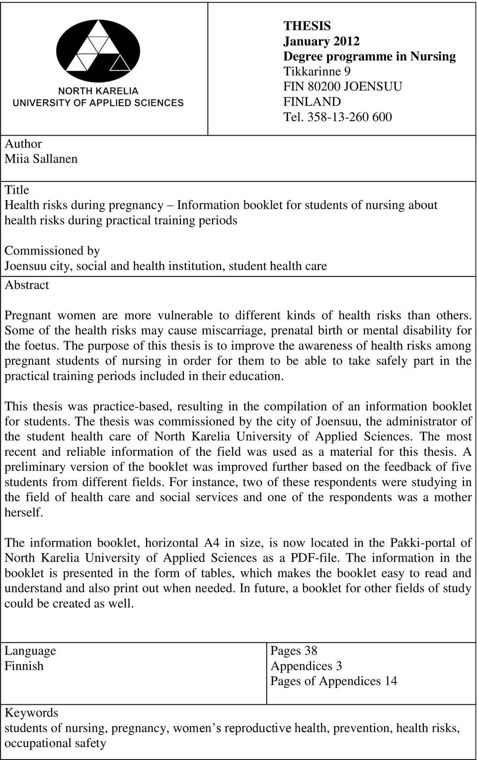 social and health institution, student health care Abstract Pregnant women are more vulnerable to different kinds of health risks than others.