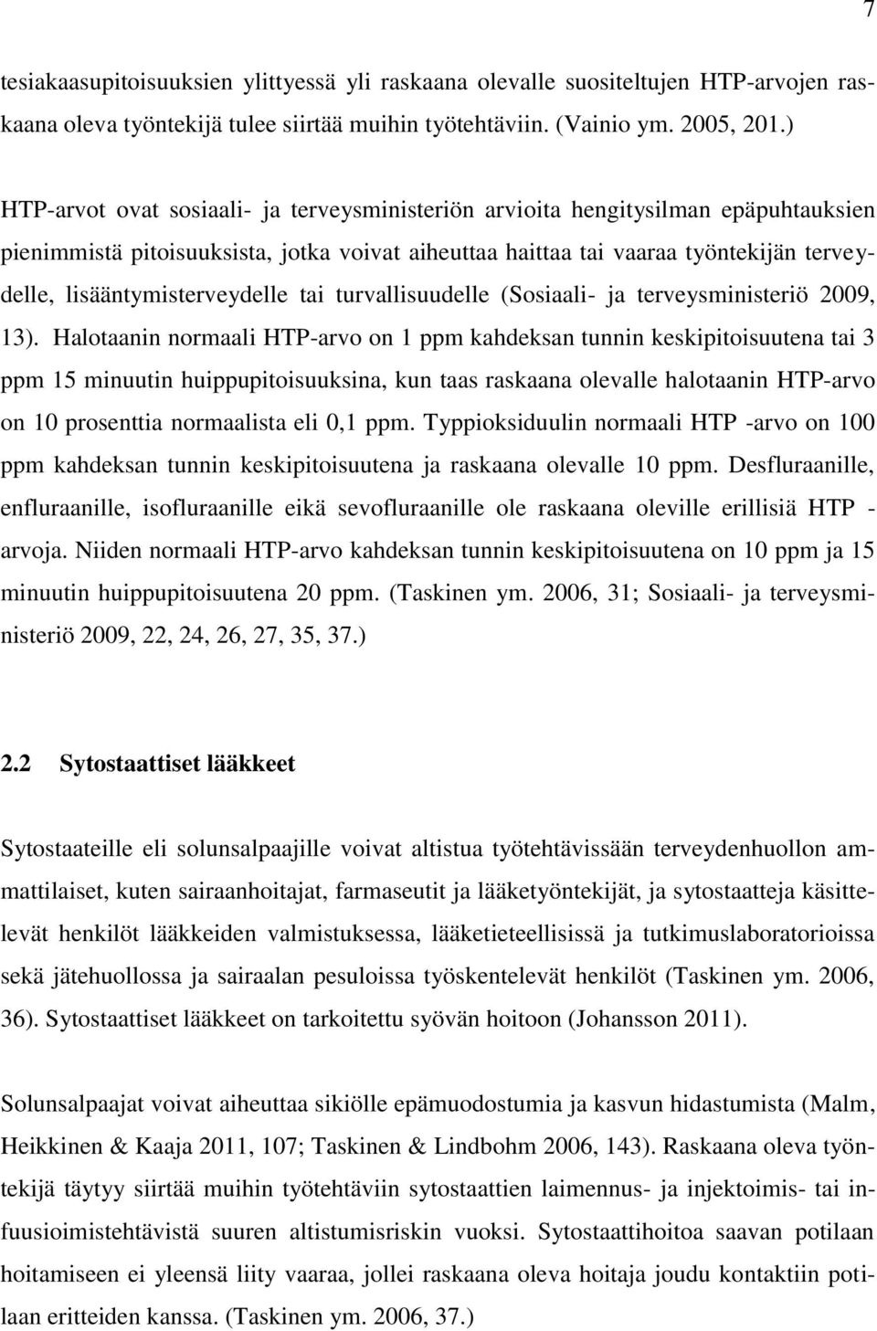 lisääntymisterveydelle tai turvallisuudelle (Sosiaali- ja terveysministeriö 2009, 13).