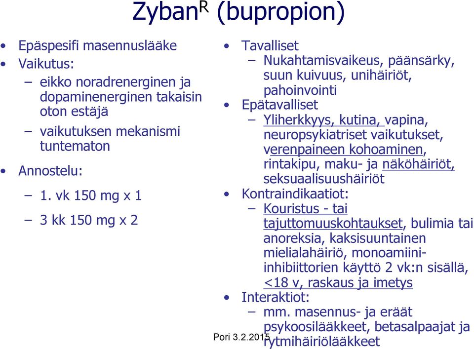 vaikutukset, verenpaineen kohoaminen, rintakipu, maku- ja näköhäiriöt, seksuaalisuushäiriöt Kontraindikaatiot: Kouristus - tai tajuttomuuskohtaukset, bulimia tai anoreksia,