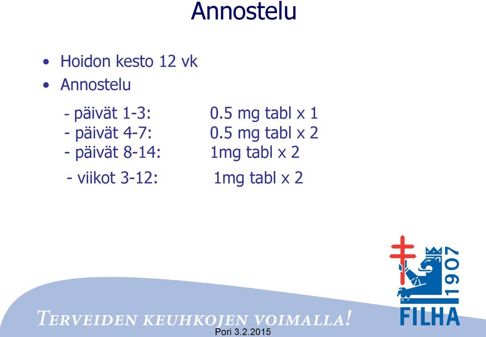 4-7: 0.5 mg tabl x 2 - päivät.